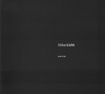 Buch: SilberLicht, El Dib, Amin, 2007, ex pose Verlag, signiert, sehr gut