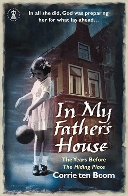 In My Father's House: The Years before 'The Hiding Place' | Corrie Ten Boom