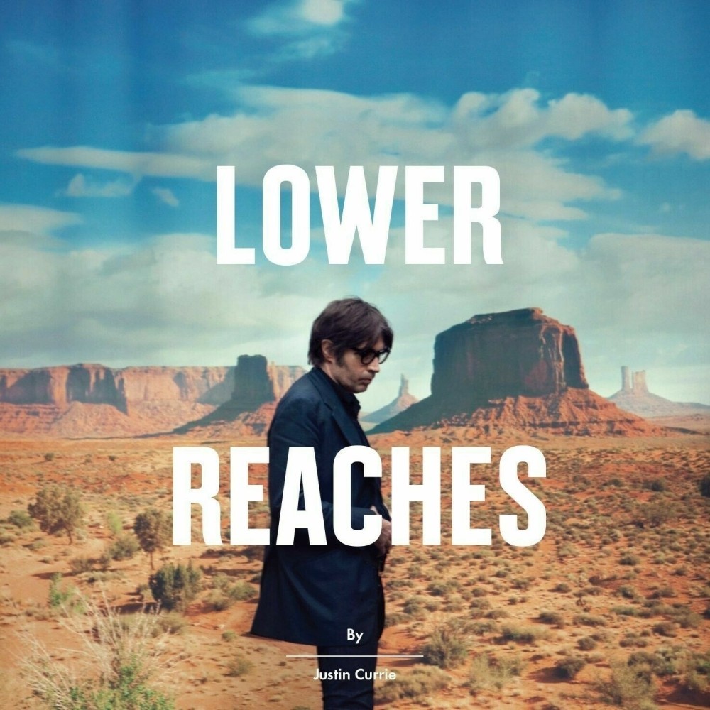 Justin Currie - Justin Currie: Lower Reaches CD Audio