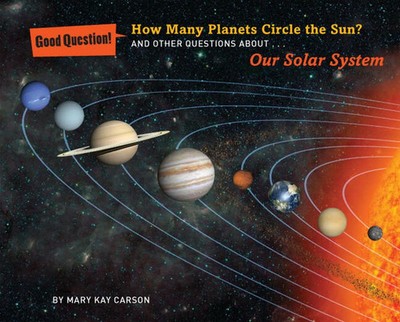 How Many Planets Circle the Sun? | And Other Questions about Our Solar System