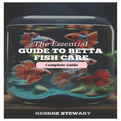 The Essential Guide to Betta Fish Care Master their health happin