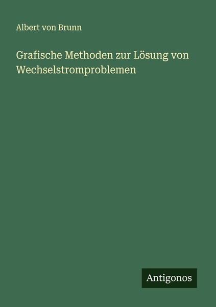 Grafische Methoden Zur LöSung Von Wechselstromproblemen Albert Von Brunn-image