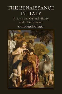 The Renaissance in Italy A Social and Cultural History of the Rinascimento