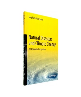 Natural Disasters and Climate Change: An Economic Perspective, Stéphane Hallega
