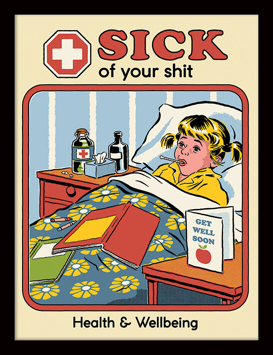 Steven Rhodes - Sick of Your Sh*t - Official 30 x 40cm Framed Print Wall Art