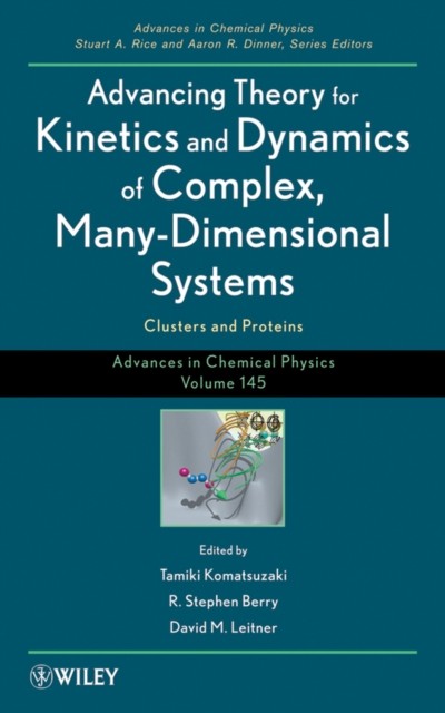 Advancing Theory for Kinetics and Dynamics of Comp lex, Many–Dimensional System…