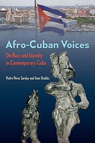Afro-Cuban Voices: On Race and Identity in Contemporary Cuba. Sarduy, St<|