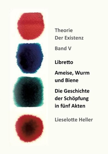 Libretto Ameise, Wurm und Biene: Die Geschichte der Sch?pfung in f?nf Akten: Die