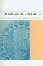 The Cosmic Time Of Empire: Modern Britain And World Literature Volume 3