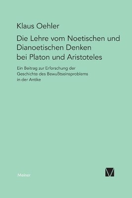 Die Lehre vom Noetischen und Dianoetischen Denken bei Platon und Aristoteles by 