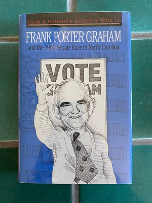 Frank Porter Graham & the 1950 Senate...Pleasants & Burns III HC 1990 ex-library
