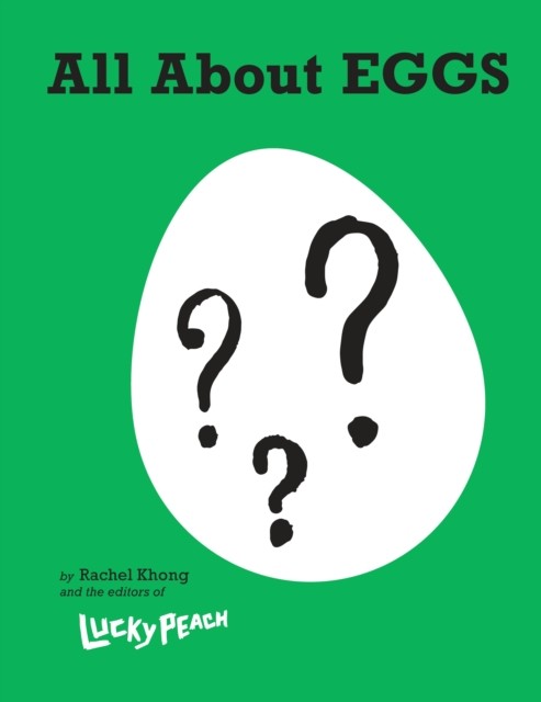 Lucky Peach All About Eggs by Rachel Khong (Hardback Book)