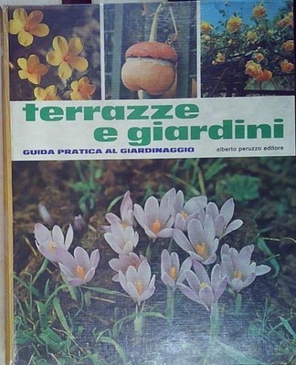 TERRAZZE E GIARDINI GUIDA PRATICA AL GIARDINAZZO peruzzo