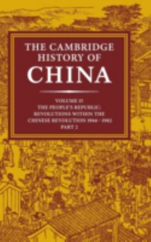 The Cambridge History of China: Volume 15, The People's Republic, Part 2, Revol…