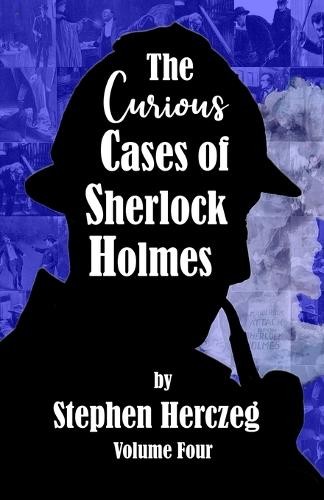 The Curious Cases of Sherlock Holmes - Volume Four by Stephen... - - Image 3