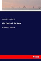 The Book Of The East And Other Poems Richard H. Stoddard Taschenbuch Englisch