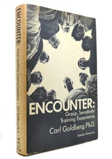 Carl Goldberg ENCOUNTER Group Sensitivity Training Experience 1st Edition 1st Pr