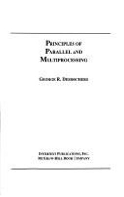 Principles of Parallel and Multi Processing Hardcover G. R. Desro