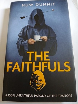 THE FAITHFULS HUW DUNNIT NEW HARDBACKBOOK 100% UNFAITHFUL PARODY OF THE TRAITORS