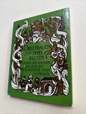 Drei Frauen und zwei Riesen. Sagen aus Bayern um Burgen, Schlösser und Kapellen.