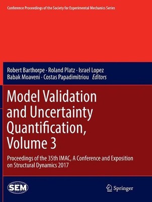Model Validation and Uncertainty Quantification, Volume 3: Proceedings of the 35