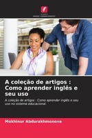 Mokhinur Abdurakhmonova | A ColeçãO De Artigos : Como Aprender InglêS E Seu Uso