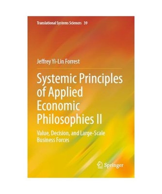 Systemic Principles of Applied Economic Philosophies II: Value, Decision, and La