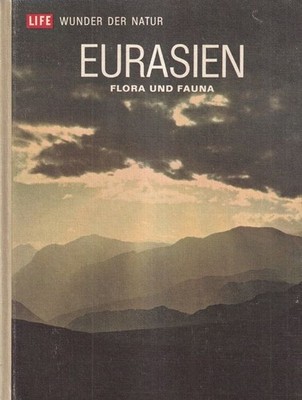 Eurasien : Flora und Fauna. / Life - Wunder der Natur. Bourlière, François und H