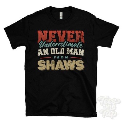 NEVER UNDERESTIMATE AN OLD MAN FROM SHAWS T-SHIRT xmas gift scottish borders