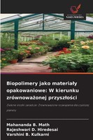 Biopolimery Jako Materia¿Y Opakowaniowe: W Kierunku ZróWnowa¿Onej Przysz¿O¿Ci