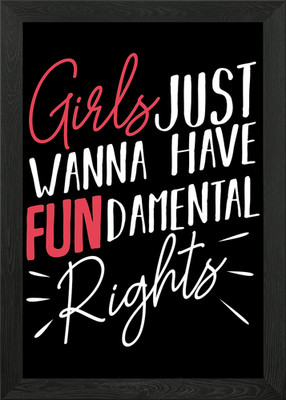 Girls Just Want To Have Fu Gerahmtes Wandbild Poster Leinwanddruck Bild