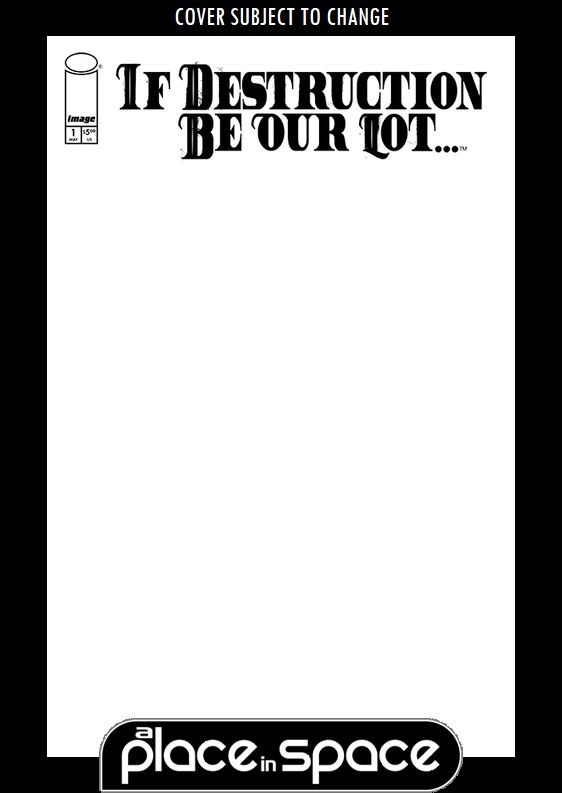 IF DESTRUCTION BE OUR LOT #1G BLANK (WK18)