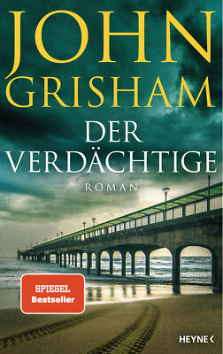 John Grisham; Kristiana Dorn-Ruhl; Bea Reiter; Imke Walsh-Araya / Der Verdächtig