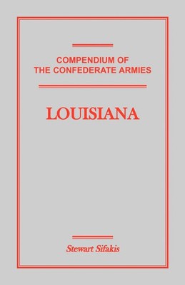 Compendium of the Confederate Armies Louisiana Stewart Sifakis Taschenbuch 2009