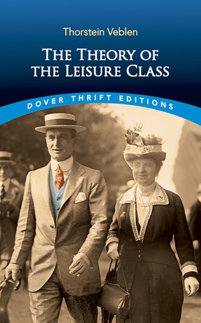 The Theory of the Leisure Class by Thorstein Veblen (Paperback Book)