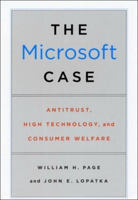 The Microsoft Case: Antitrust, High Technology, and Consumer Welfare by Page