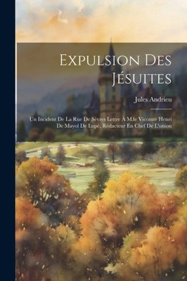 Expulsion Des Jésuites: Un Incident De La Rue De Sèvres Lettre À M.le Vicomte