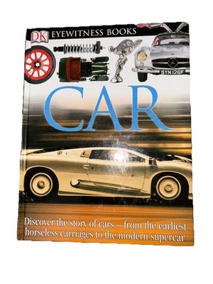 DK Eyewitness Books: Car: Discover the Story of Cars from... - Sutton, Richard