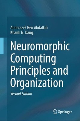 Neuromorphic Computing Principles and Organization by Abderazek Ben Abdallah Har