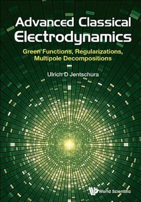 Advanced Classical Electrodynamics by Jentschura Ulrich D: New