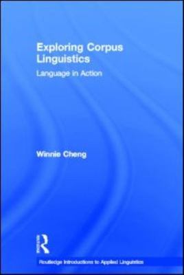 Exploring Corpus Linguistics: Language in Action (Routledge Introductions to App