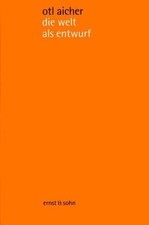 die welt als entwurf: schriften zum design Aicher, Otl: