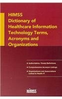 HIMSS DICTIONARY OF HEALTHCARE INFORMATION TECHNOLOGY By Healthcare Information