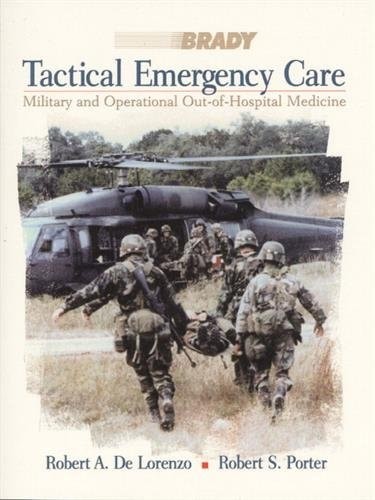 Tactical Emergency Care: Military and Operational Out-of-Hospital Medicine by De