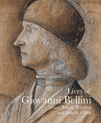 Lives of Giovanni Bellini: Vasari, Ridolfi and , Vasari, Ridolfi, Isabella-d..
