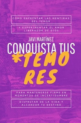 Martnez - CONQUISTA TUS TEMORES  Cmo enfrentar las MENTIRAS del TEMO - X555z