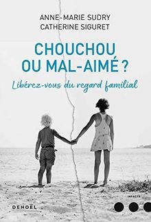 Chouchou ou mal aimé ?: Libérez-vous du regard familial ... | Buch | Zustand gut