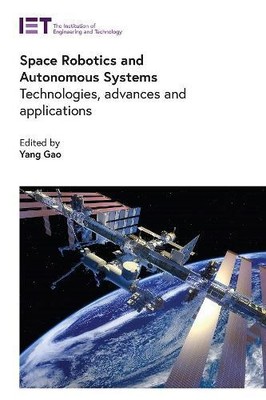 Yang Gao Space Robotics and Autonomous Systems (Hardback)