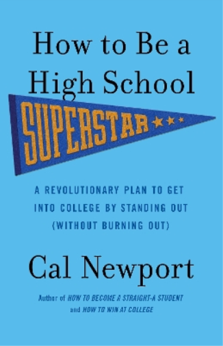 Cal Newport How to Be a High School Superstar (Tascabile)