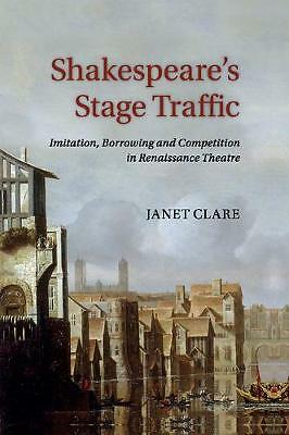 Shakespeare's Stage Traffic Clare Paperback Cambridge University Press